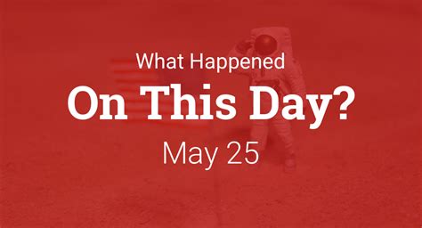 may25_1|Events in History on May 25 .